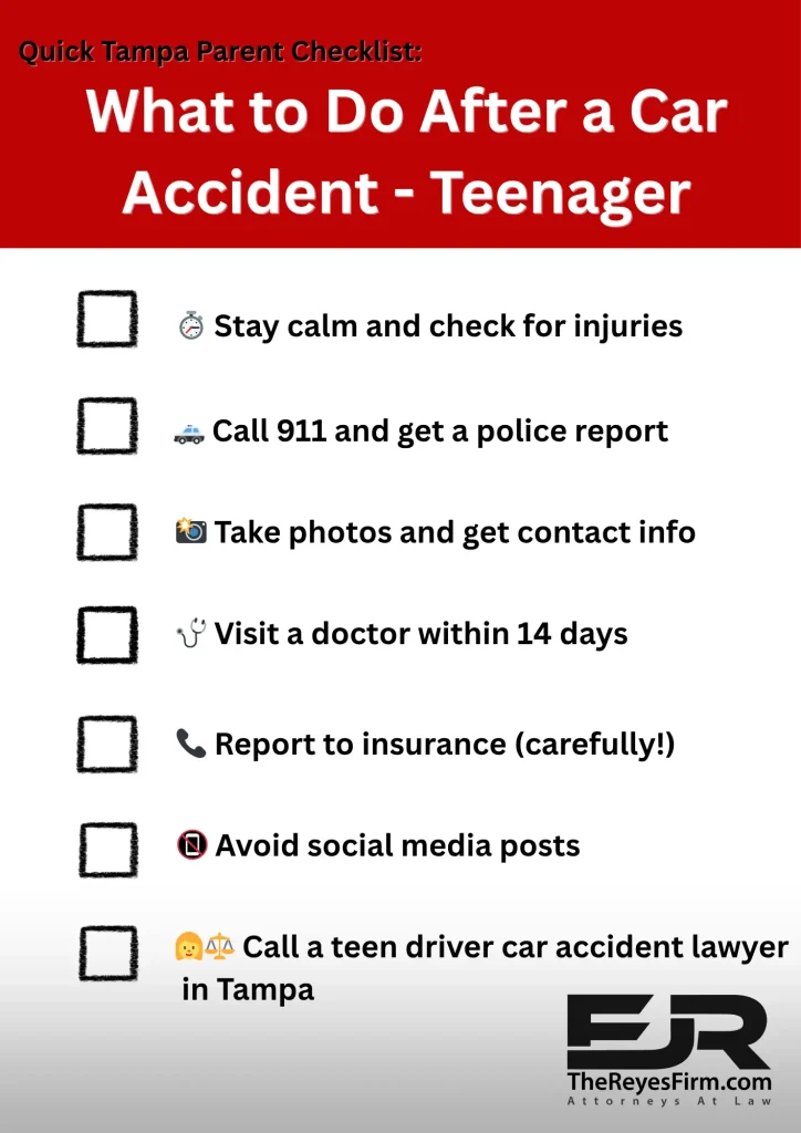 Quick Tampa Parent Checklist for what to do after a teen car accident, including calling 911, taking photos, seeking medical care within 14 days, and calling a car accident lawyer in Tampa
