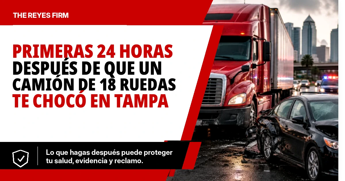 Imagen destacada en español de The Reyes Firm sobre qué hacer en las primeras 24 horas después de que un camión de 18 ruedas te chocó en Tampa, con un camión rojo y un auto dañado en la escena del choque.